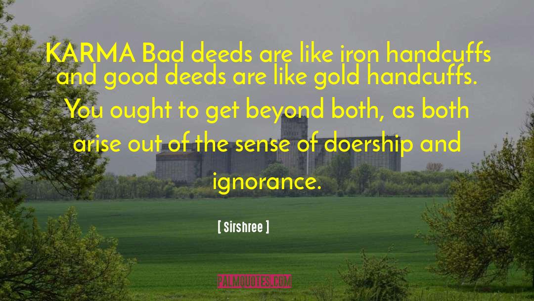 Bad Deeds quotes by Sirshree