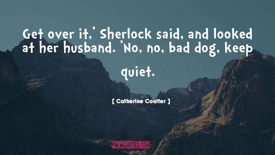 Bad Dog quotes by Catherine Coulter