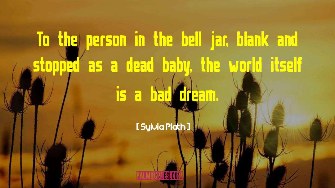 Bad Dream quotes by Sylvia Plath