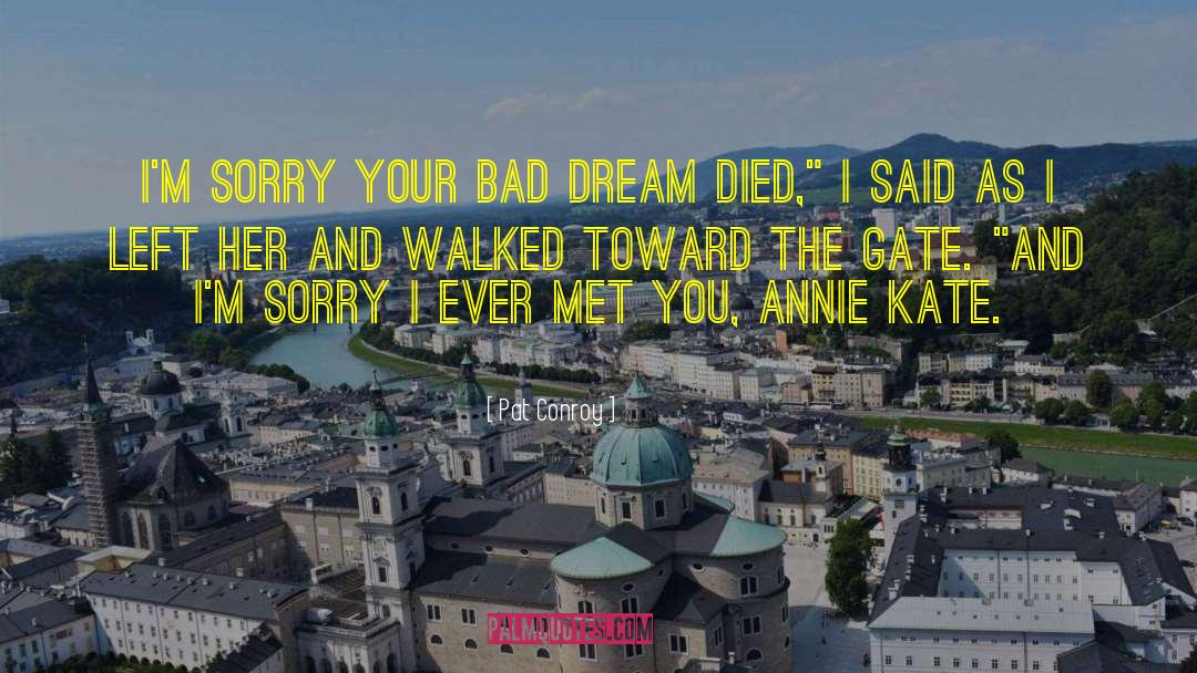 Bad Dream quotes by Pat Conroy