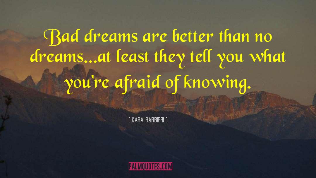 Bad Dreams quotes by Kara Barbieri