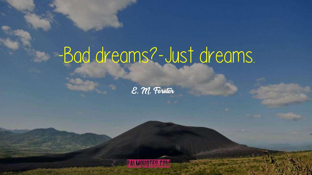 Bad Dreams quotes by E. M. Forster