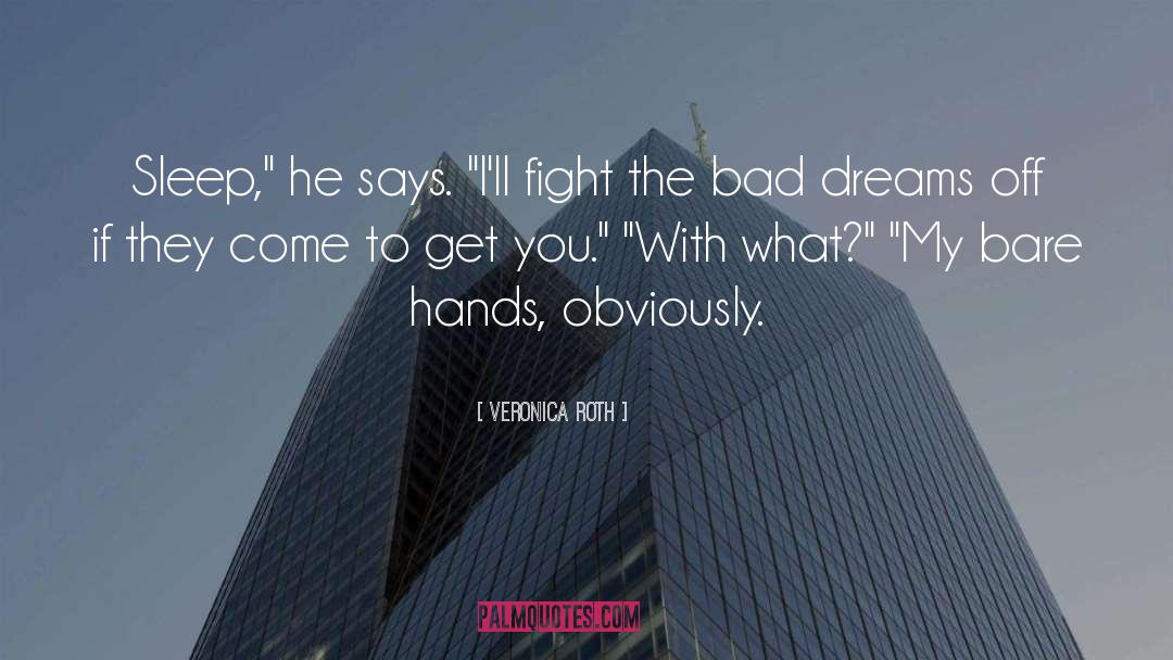 Bad Dreams quotes by Veronica Roth