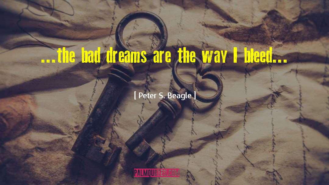 Bad Dreams quotes by Peter S. Beagle