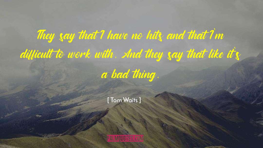 Bad Education quotes by Tom Waits