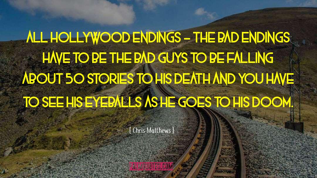 Bad Endings quotes by Chris Matthews