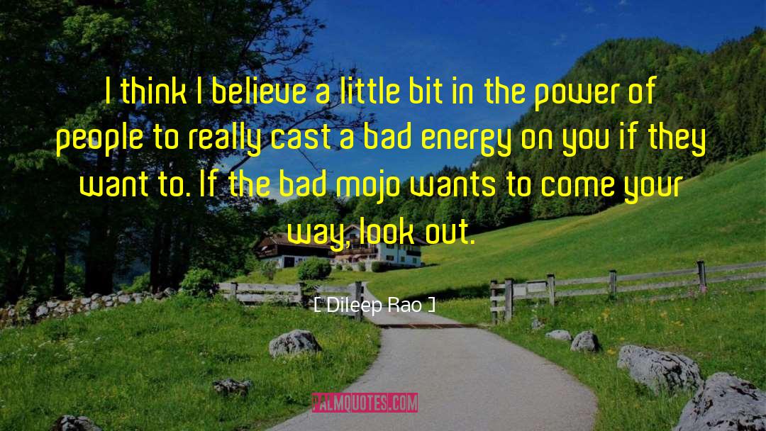 Bad Energy quotes by Dileep Rao