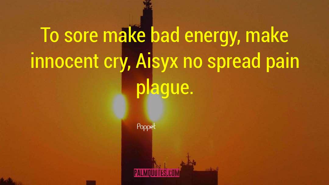 Bad Energy quotes by Poppet