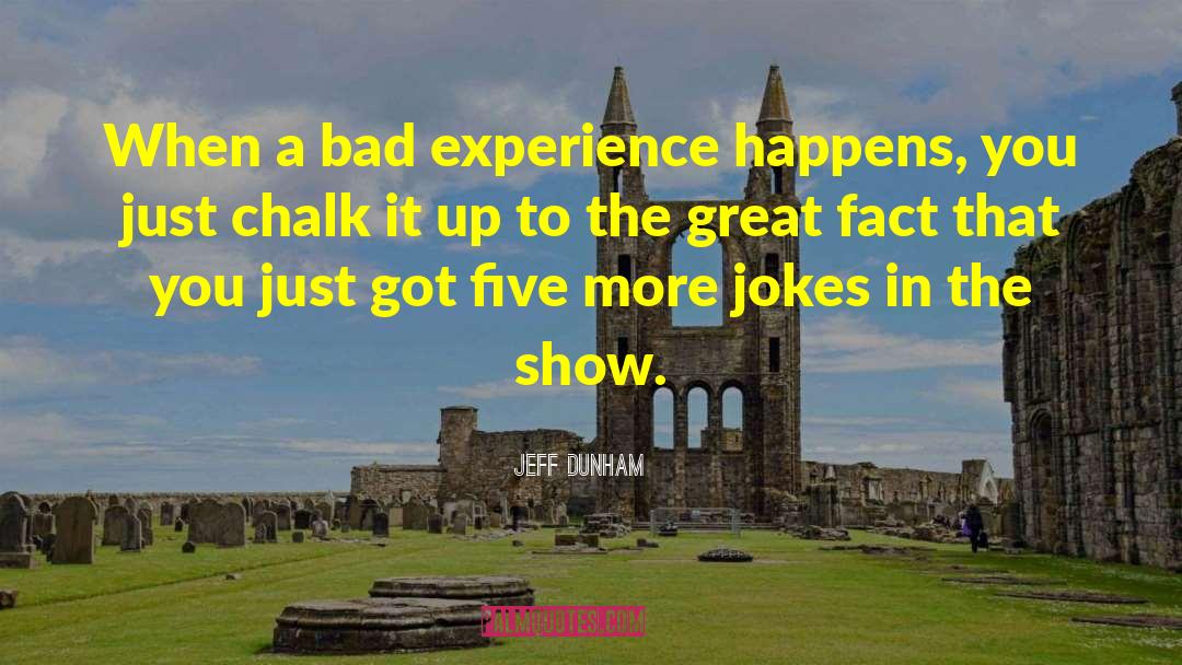 Bad Experience quotes by Jeff Dunham