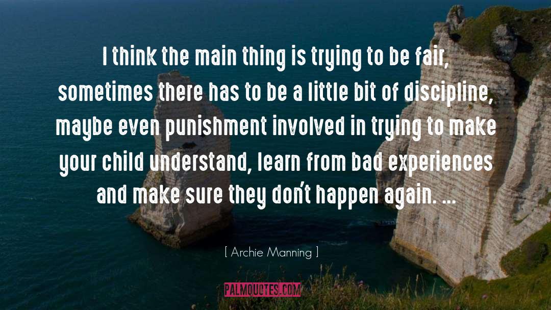 Bad Experiences quotes by Archie Manning