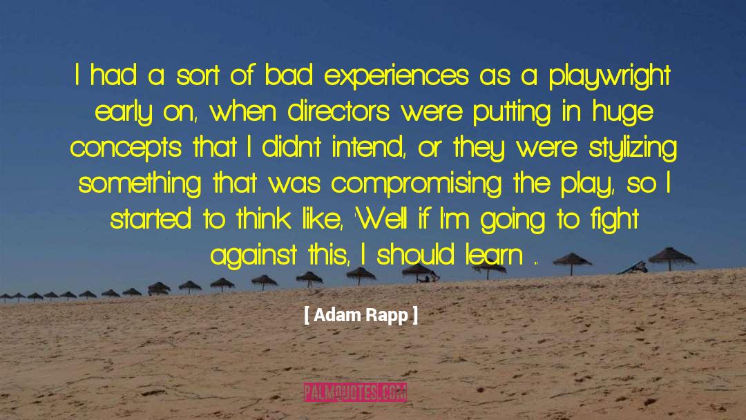 Bad Experiences quotes by Adam Rapp