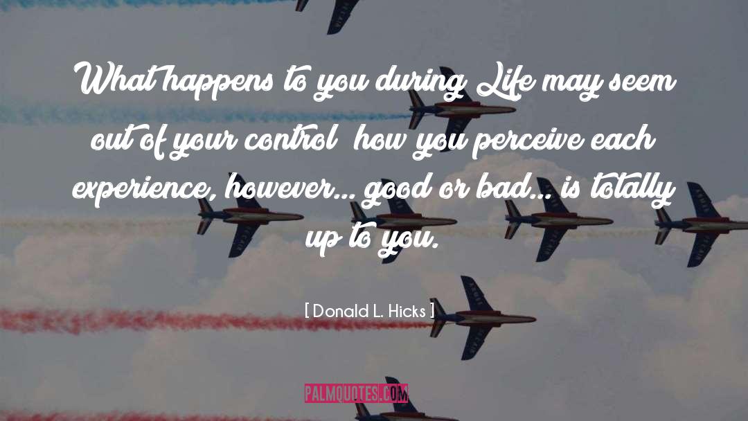 Bad Experiences quotes by Donald L. Hicks
