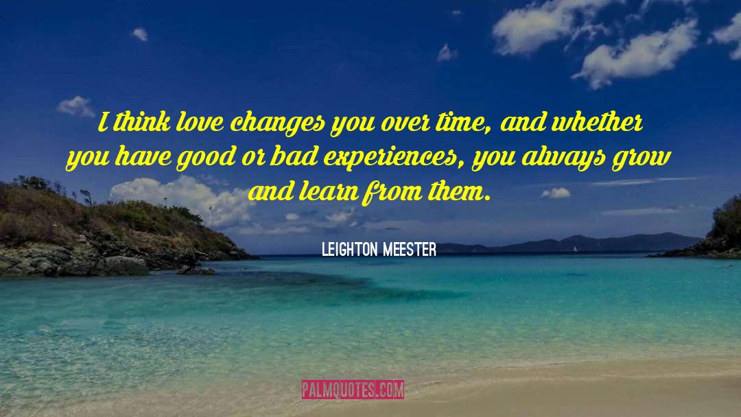 Bad Experiences quotes by Leighton Meester