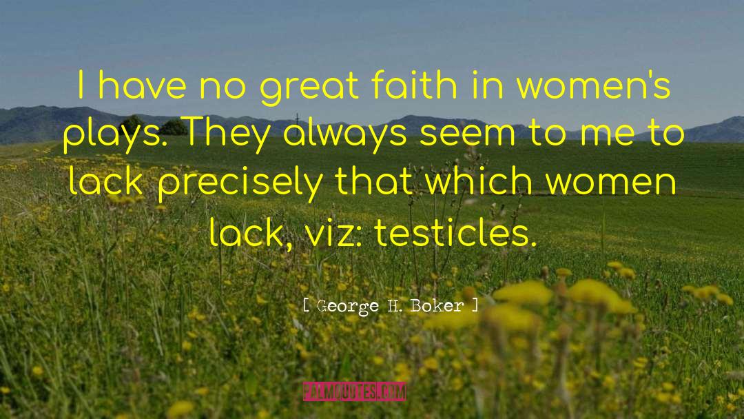 Bad Faith quotes by George H. Boker