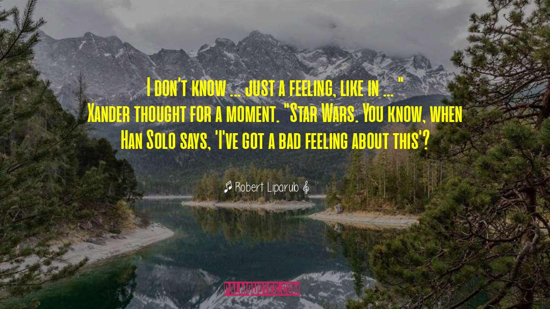 Bad Feeling quotes by Robert Liparulo