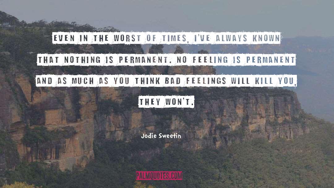 Bad Feelings quotes by Jodie Sweetin