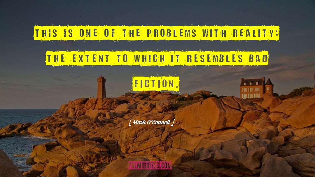 Bad Fiction quotes by Mark O'Connell