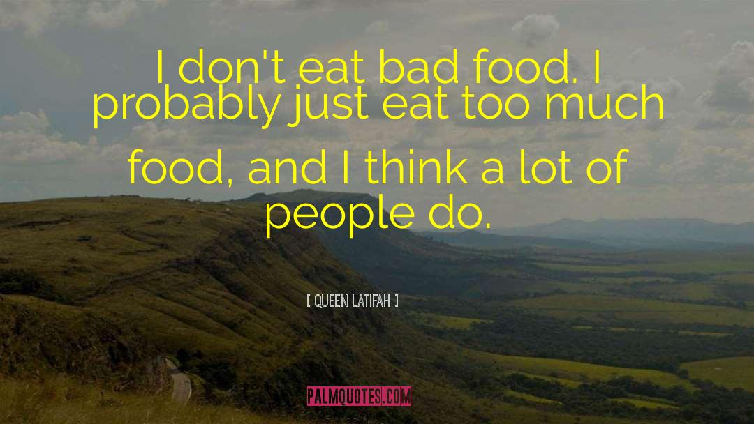 Bad Food quotes by Queen Latifah
