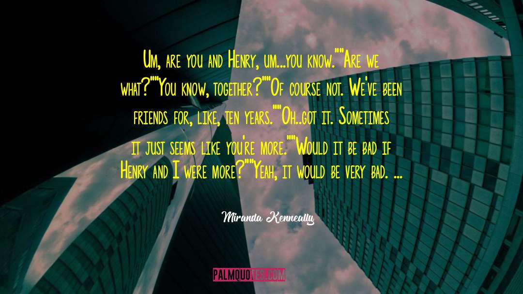 Bad For You 3 quotes by Miranda Kenneally