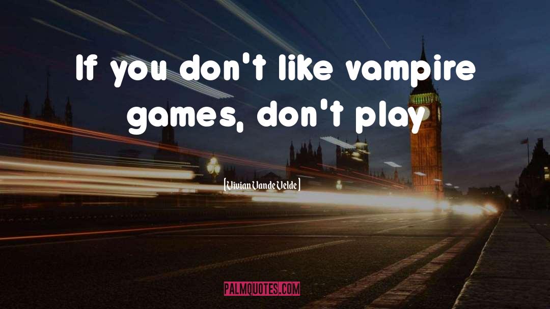 Bad Games quotes by Vivian Vande Velde