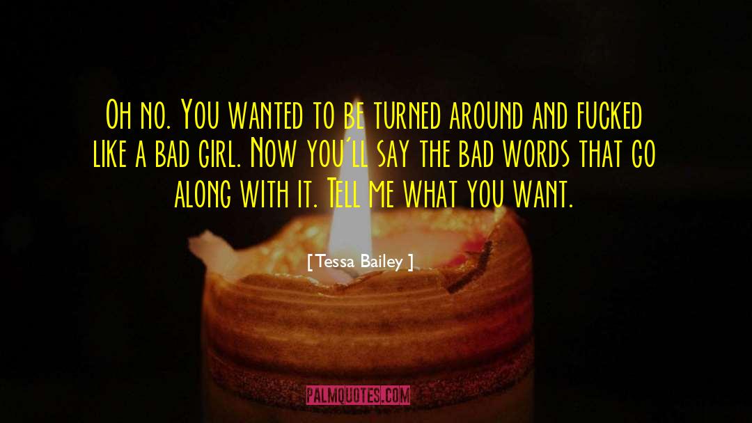 Bad Girl quotes by Tessa Bailey