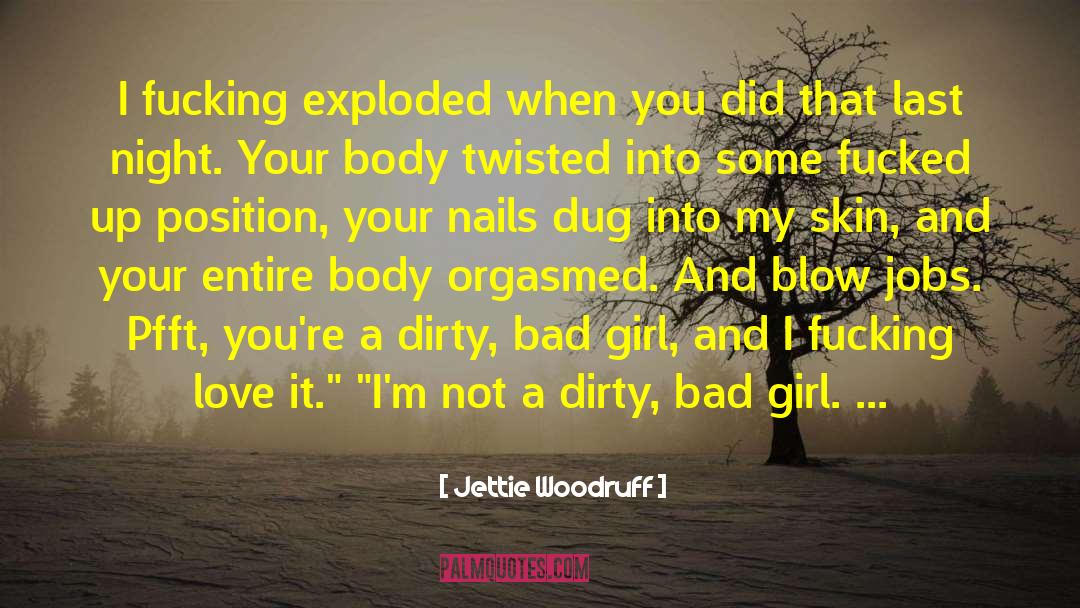 Bad Girl quotes by Jettie Woodruff