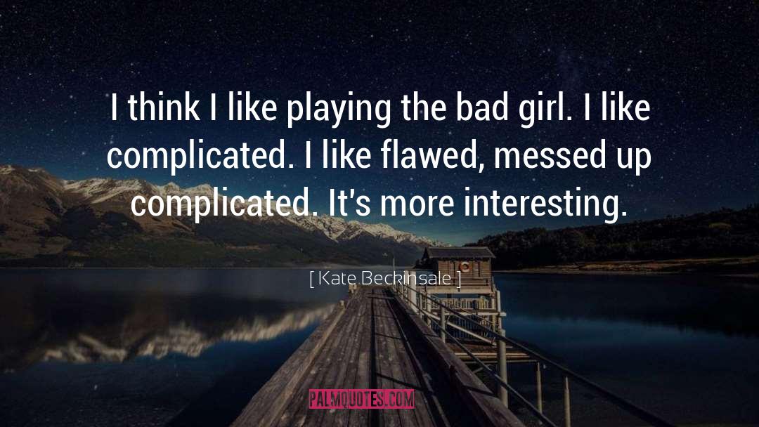 Bad Girl quotes by Kate Beckinsale