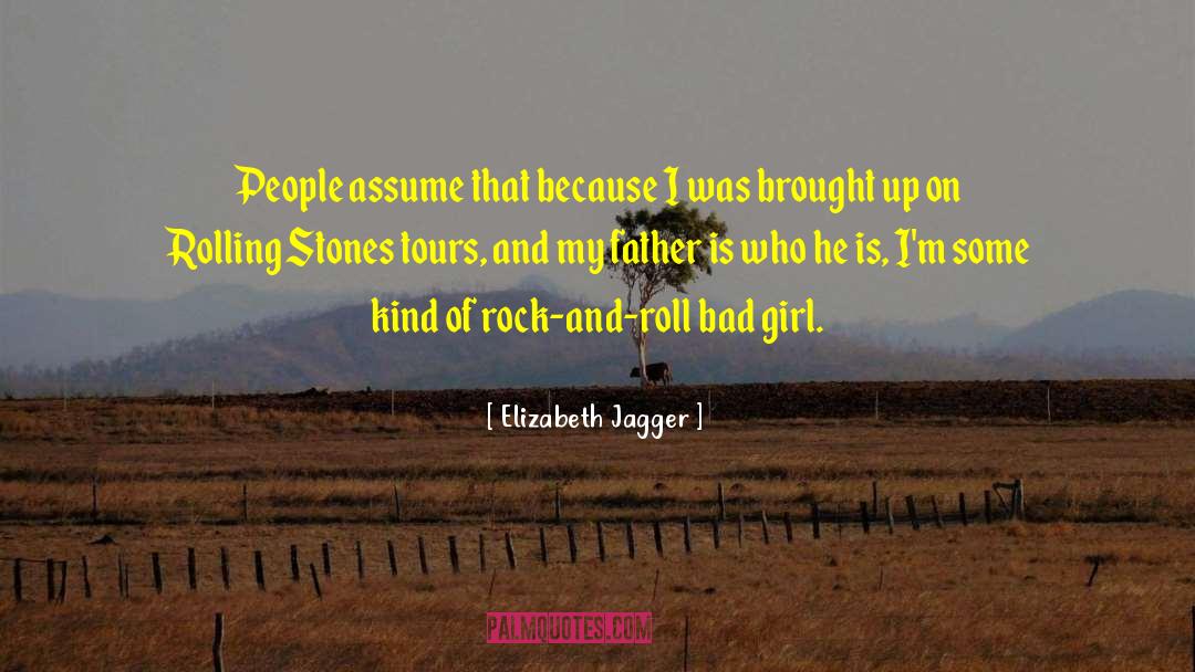 Bad Girl quotes by Elizabeth Jagger