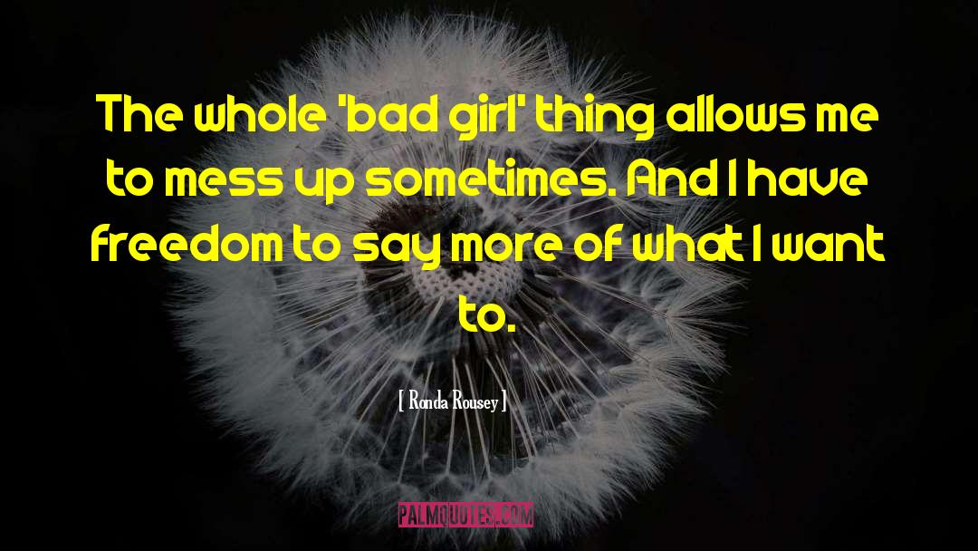 Bad Girl quotes by Ronda Rousey