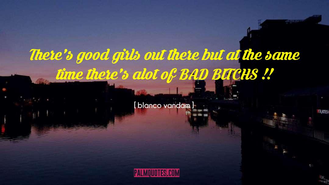 Bad Girls quotes by Blanco Vandam