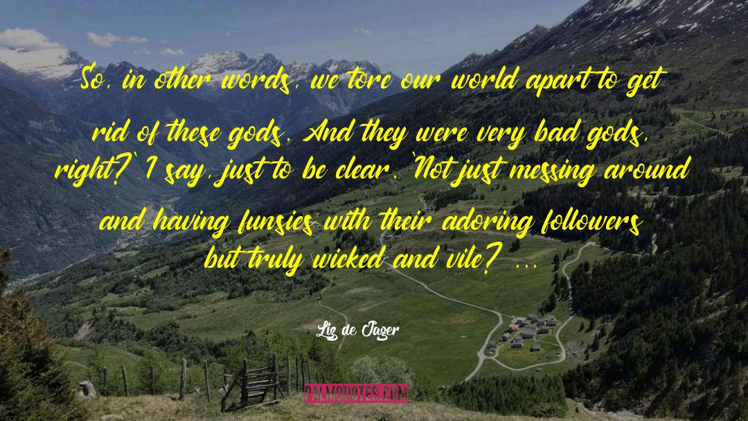 Bad Gods quotes by Liz De Jager