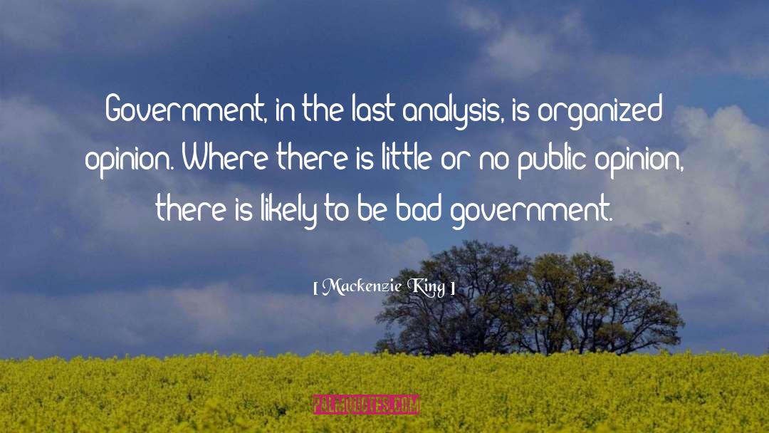 Bad Government quotes by Mackenzie King