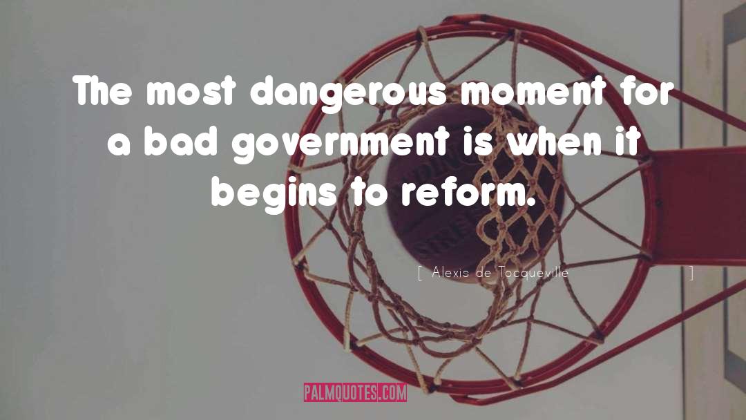 Bad Government quotes by Alexis De Tocqueville