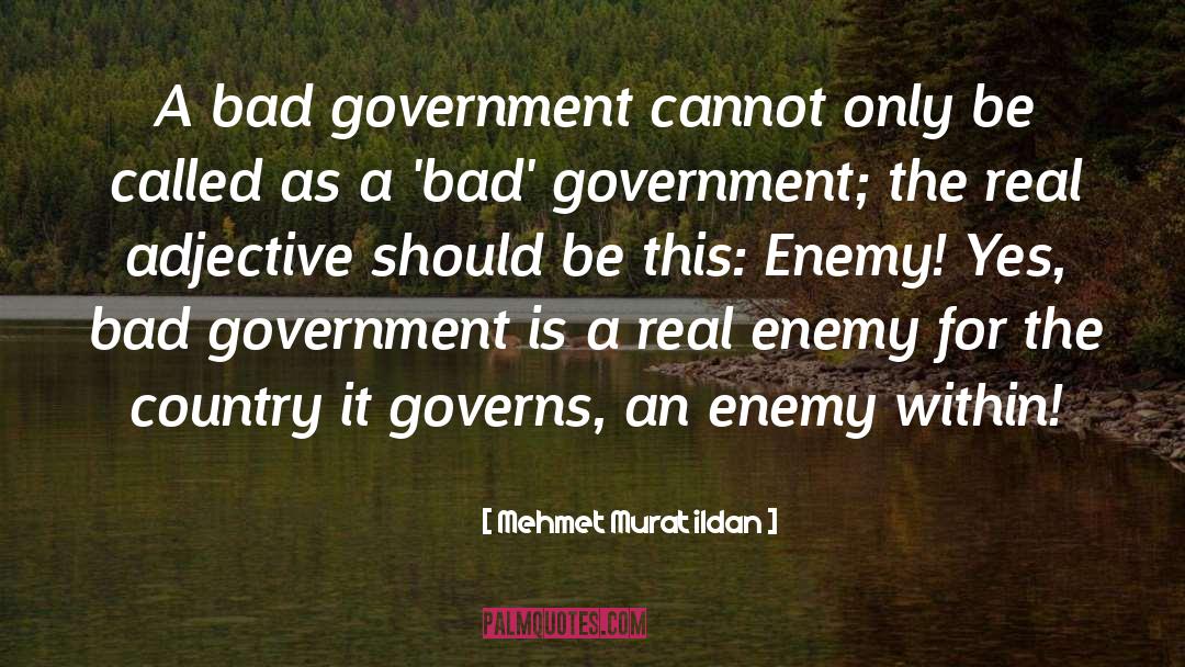 Bad Government quotes by Mehmet Murat Ildan