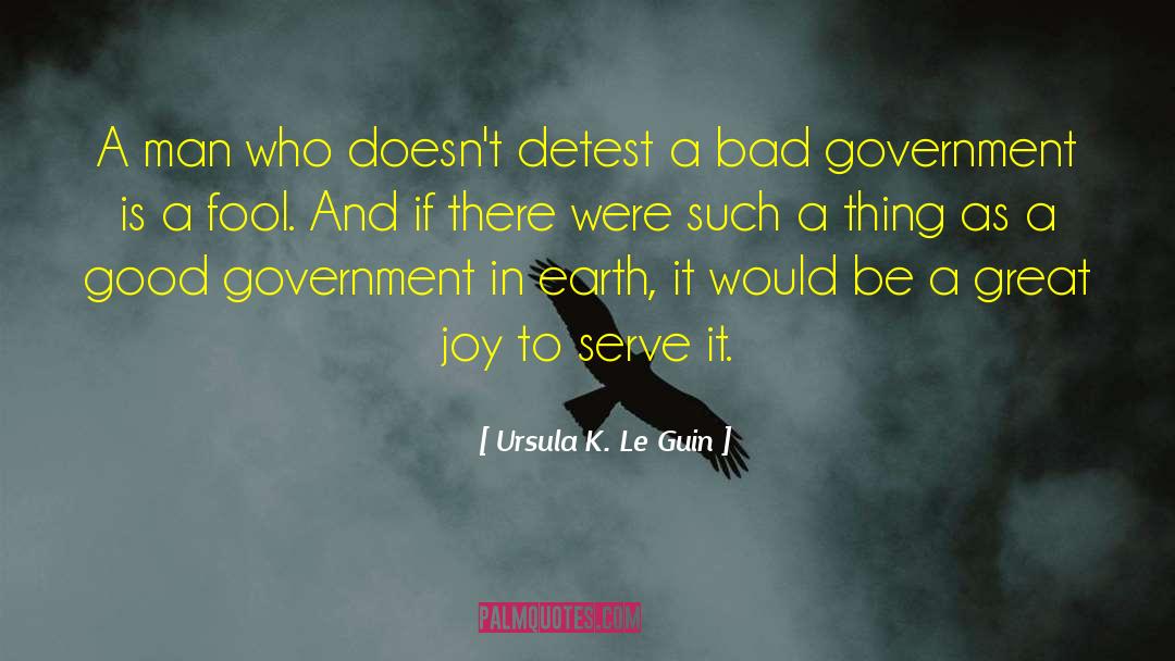 Bad Government quotes by Ursula K. Le Guin