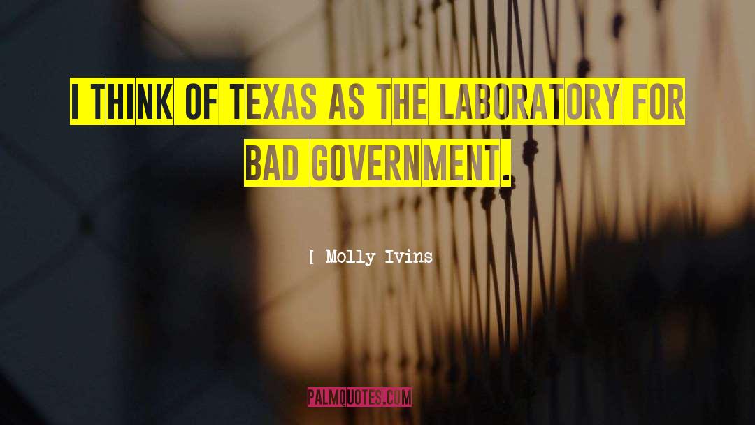 Bad Government quotes by Molly Ivins