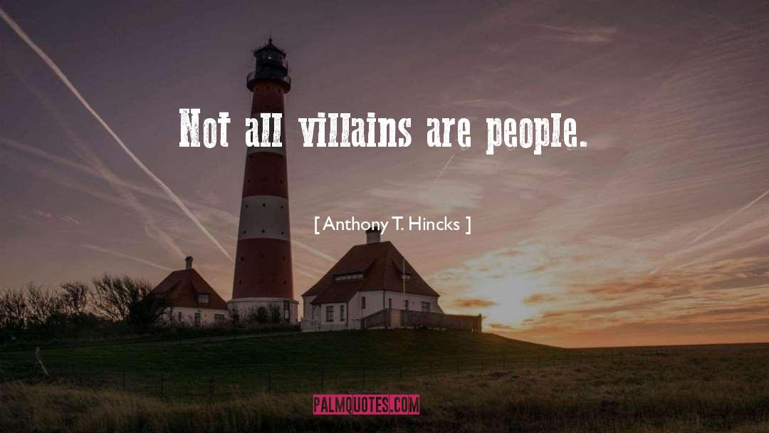 Bad Guys quotes by Anthony T. Hincks