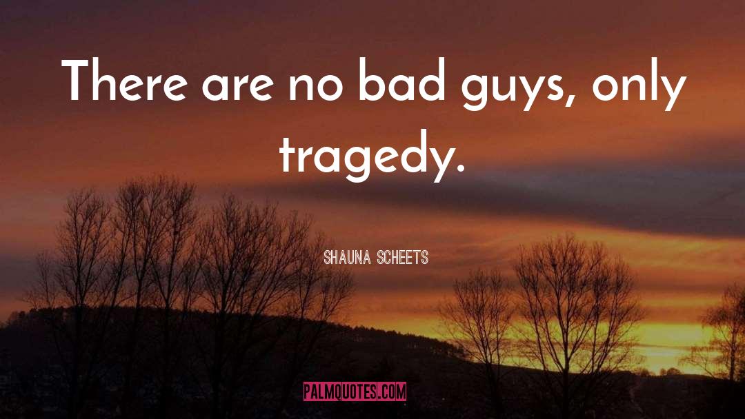 Bad Guys quotes by Shauna Scheets