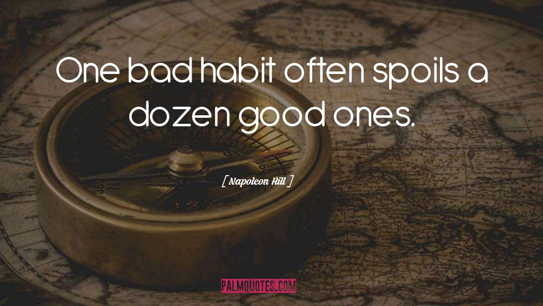 Bad Habit quotes by Napoleon Hill