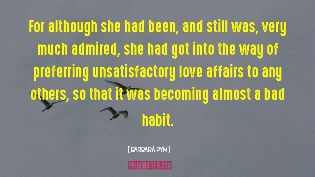 Bad Habit quotes by Barbara Pym