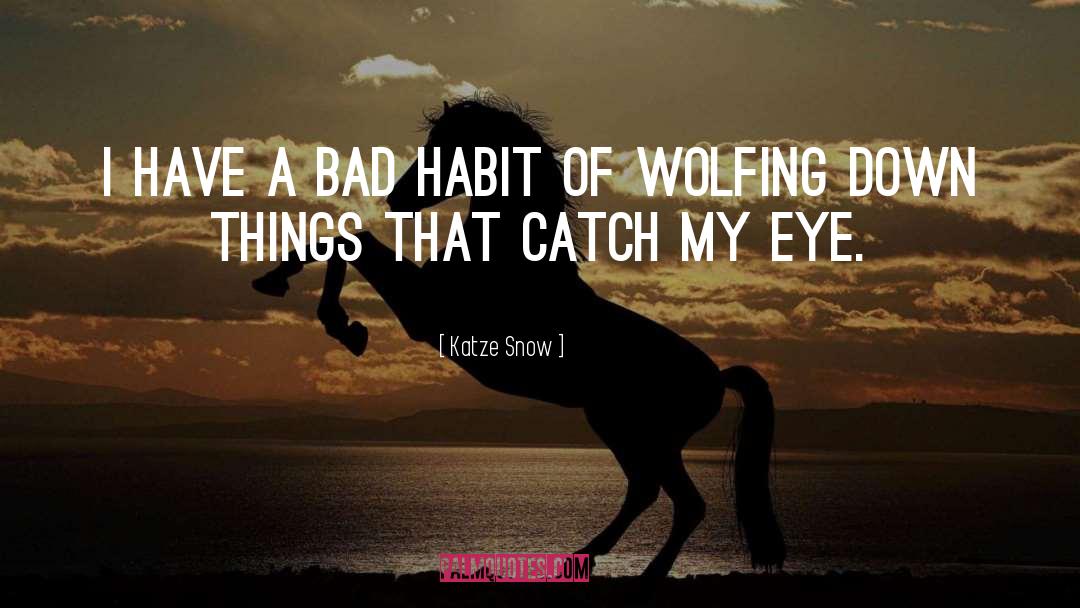 Bad Habit quotes by Katze Snow