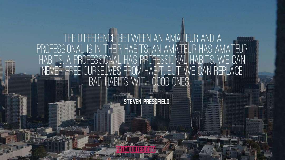 Bad Habits quotes by Steven Pressfield