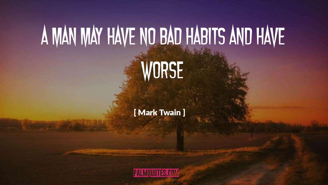 Bad Habits quotes by Mark Twain