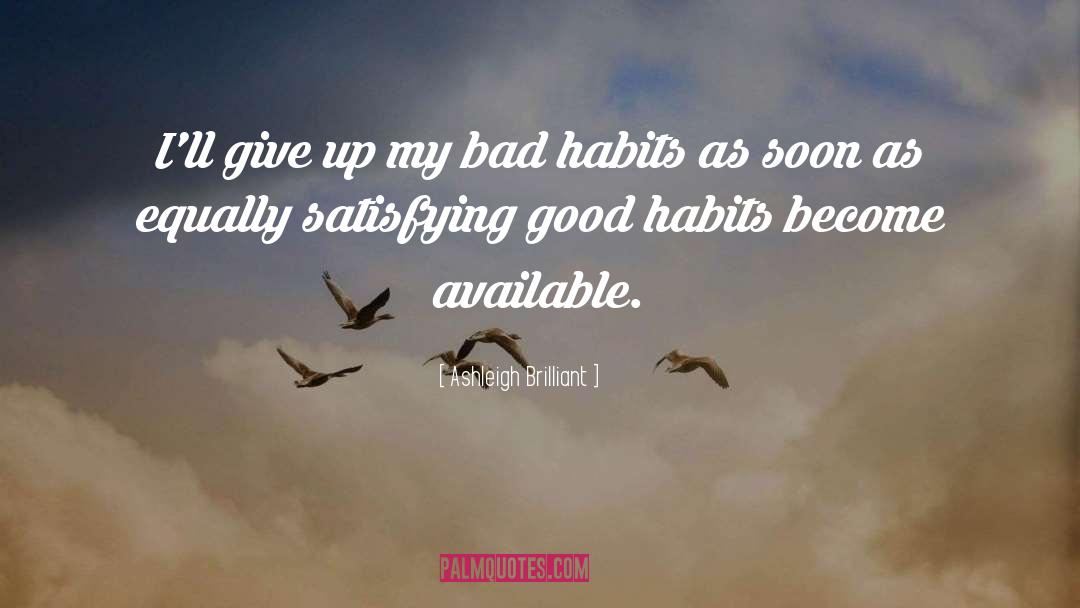 Bad Habits quotes by Ashleigh Brilliant