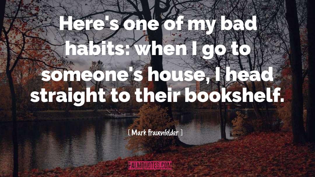 Bad Habits quotes by Mark Frauenfelder