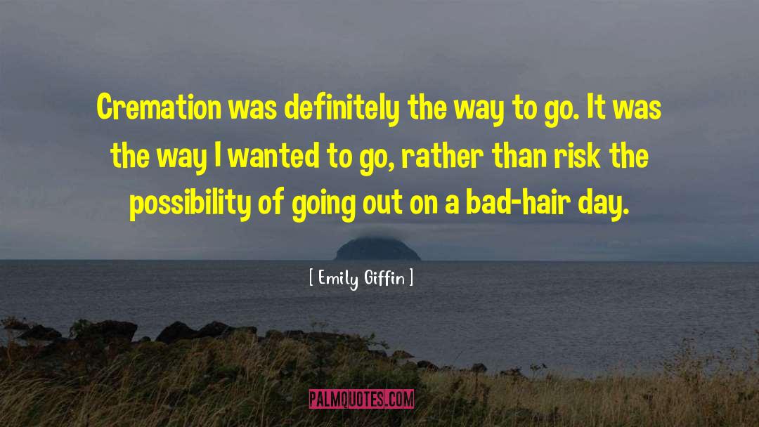 Bad Hair Day quotes by Emily Giffin