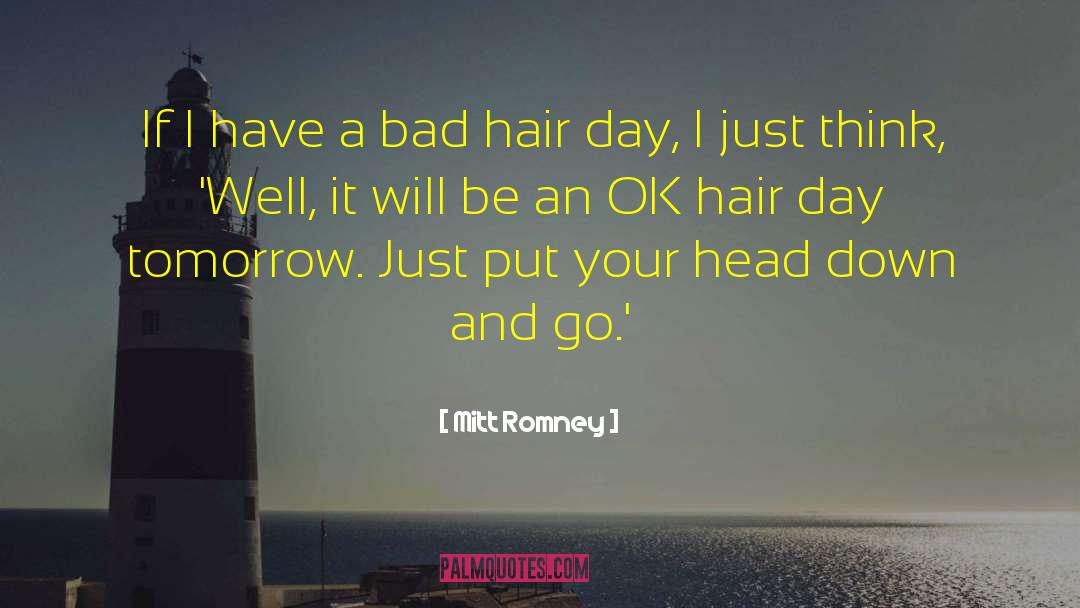 Bad Hair Day quotes by Mitt Romney