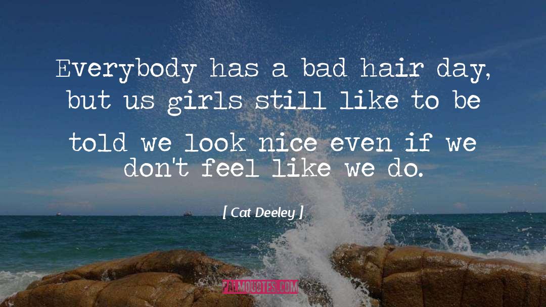 Bad Hair Day quotes by Cat Deeley