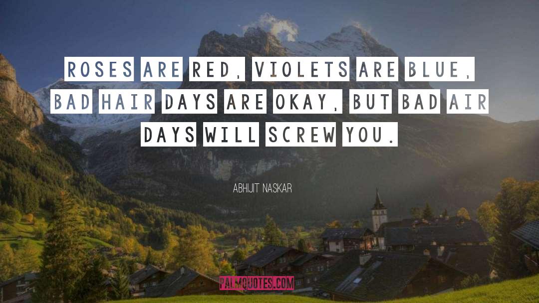 Bad Hair quotes by Abhijit Naskar