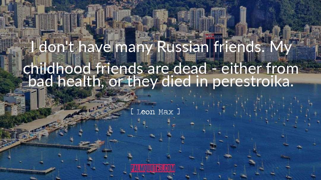 Bad Health quotes by Leon Max